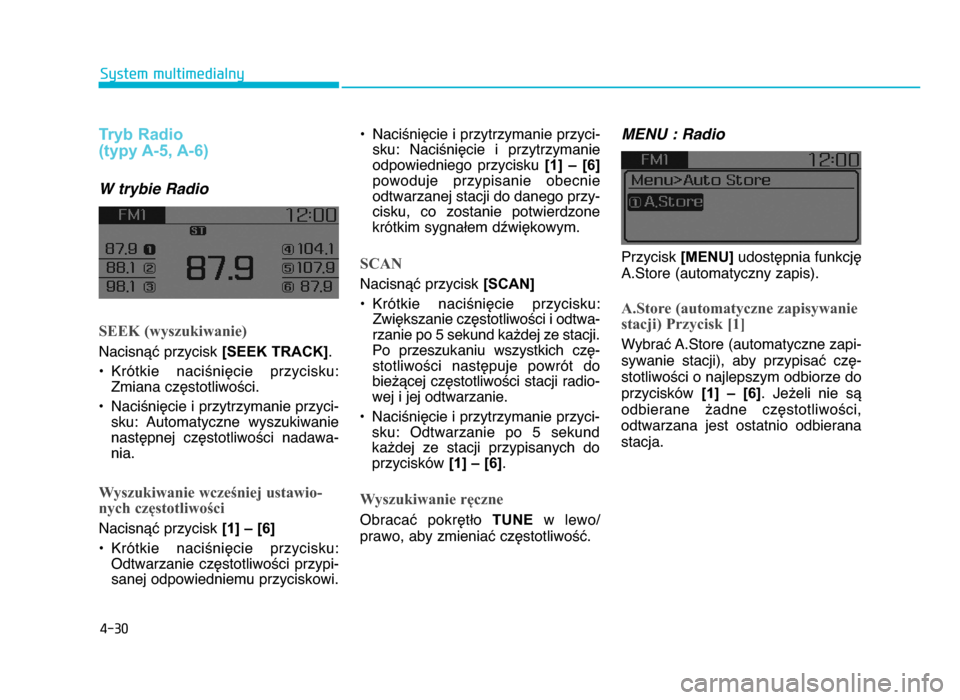 Hyundai Elantra 2016  Instrukcja Obsługi (in Polish) 4-\b0
System multimedialny
Tryb Radio (typy A-\f, A-6)
W trybie Radio
SEEK (wyszukiwanie)
NacisnYX przycisk  [SEEK TRACK].
• Krótkie  naci\niZcie  przycisku: Zmiana czZstotliwo\ci.
• Naci\niZcie 