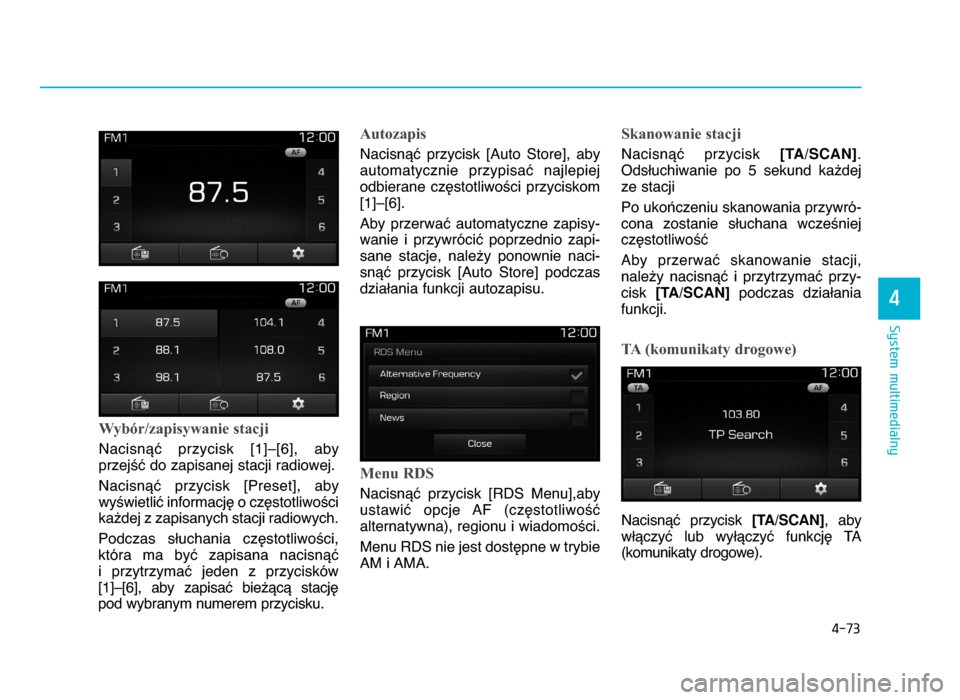 Hyundai Elantra 2016  Instrukcja Obsługi (in Polish) 4-\f\b
System multimedialny
4
Wybór/zapisywanie stacji
NacisnYX  przycisk  [1]–[6],  aby
przej\X do zapisanej stacji radiowej.
NacisnYX  przycisk  [Preset],  aby wy\wietliX informacjZ o czZstotliwo