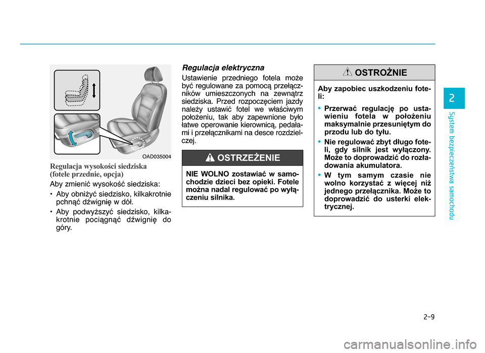 Hyundai Elantra 2016 Instrukcja Obsługi (in Polish) 2-\f
System bezpieczeństwa samochodu
Regulacja wysokości siedziska
(fotele przednie, opcja)
Aby zmienić wysokość siedziska:
• Aby obniżyć siedzisko, kilkakrotniepchnąć dźwignię w dół\ Hyundai Elantra 2016 Instrukcja Obsługi (in Polish) 2-\f
System bezpieczeństwa samochodu
Regulacja wysokości siedziska
(fotele przednie, opcja)
Aby zmienić wysokość siedziska:
• Aby obniżyć siedzisko, kilkakrotniepchnąć dźwignię w dół\