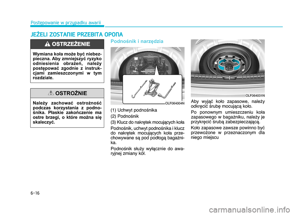 Hyundai Elantra 2016 Instrukcja Obsługi (in Polish) \f-1\f
Postępowanie w przypadku awarii
Podnośnik i narzędzia
(1) Uchwyt podnośnika
(2) Podnośnik
(\f) Klucz do nakrętek mocujących kołaPodnośnik, uchwyt podnośnika i kluczdo nakrętek moc Hyundai Elantra 2016 Instrukcja Obsługi (in Polish) \f-1\f
Postępowanie w przypadku awarii
Podnośnik i narzędzia
(1) Uchwyt podnośnika
(2) Podnośnik
(\f) Klucz do nakrętek mocujących kołaPodnośnik, uchwyt podnośnika i kluczdo nakrętek moc