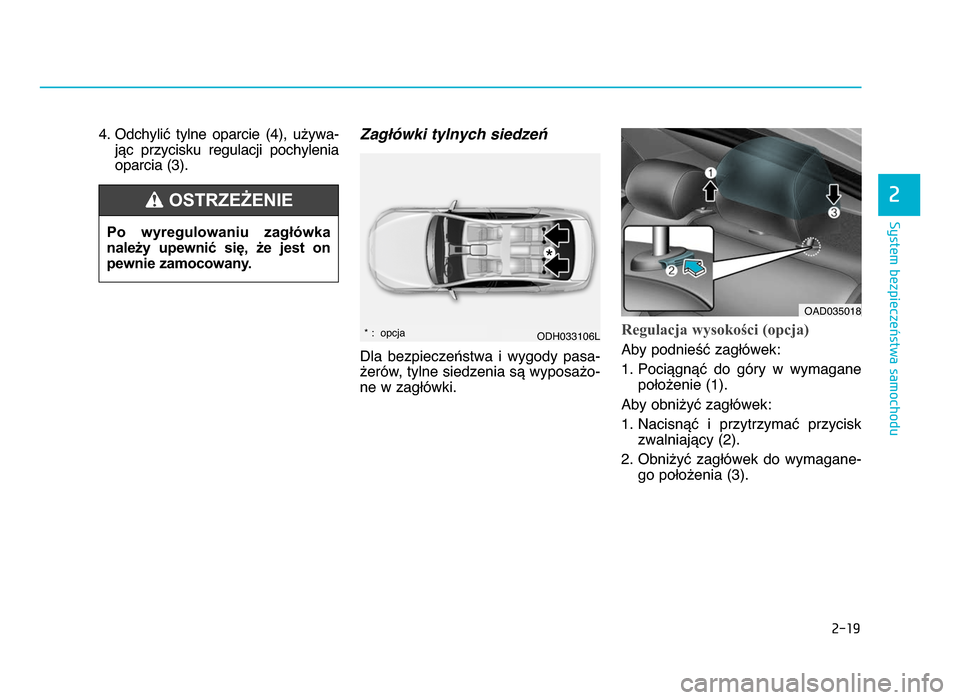 Hyundai Elantra 2016 Instrukcja Obsługi (in Polish) 2-1\f
System bezpieczeństwa samochodu
2
4\b Odchylić tylne oparcie (4), używa-jąc przycisku regulacji pochyleniaoparcia (3)\bZagłówki tylnych siedzeń
Dla bezpieczeństwa i wygody pa Hyundai Elantra 2016 Instrukcja Obsługi (in Polish) 2-1\f
System bezpieczeństwa samochodu
2
4\b Odchylić tylne oparcie (4), używa-jąc przycisku regulacji pochyleniaoparcia (3)\bZagłówki tylnych siedzeń
Dla bezpieczeństwa i wygody pa