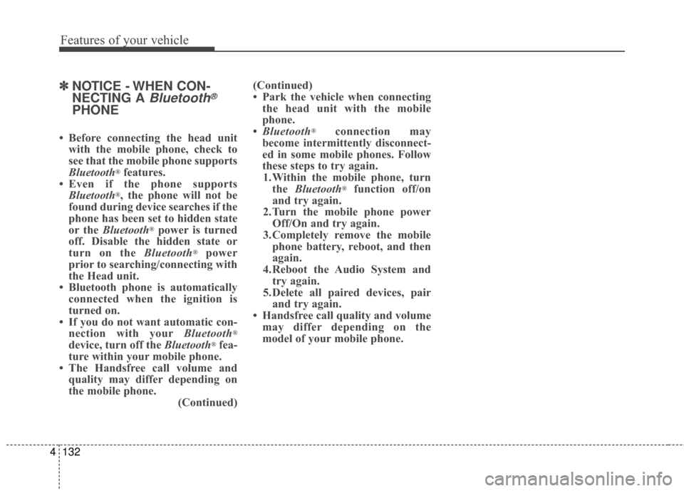 Hyundai Elantra 2015 Owners Manual Features of your vehicle
132
4
✽
✽
NOTICE - WHEN CON-
NECTING A
Bluetooth®
PHONE
• Before connecting the head unit
with the mobile phone, check to
see that the mobile phone supports
Bluetooth
Hyundai Elantra 2015 Owners Manual Features of your vehicle
132
4
✽
✽
NOTICE - WHEN CON-
NECTING A
Bluetooth®
PHONE
• Before connecting the head unit
with the mobile phone, check to
see that the mobile phone supports
Bluetooth