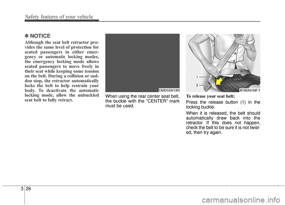 Hyundai Elantra 2015 Service Manual ✽
✽NOTICE
Although the seat belt retractor pro-
vides the same level of protection for
seated passengers in either emer-
gency or automatic locking modes,
the emergency locking mode allows
seated 