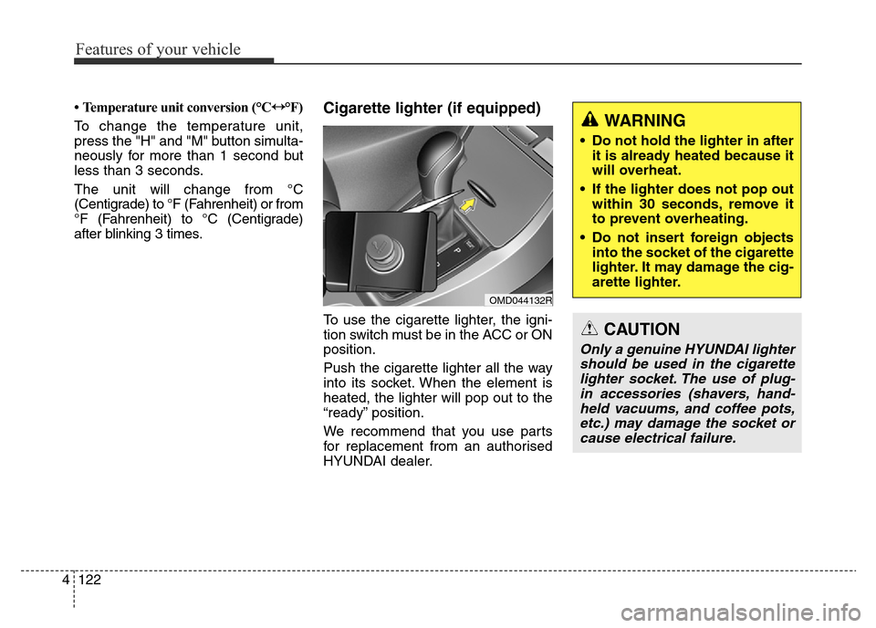 Hyundai Elantra 2015 Owners Manual - RHD (UK. Australia) Features of your vehicle
122 4
• Temperature unit conversion (°C↔ Hyundai Elantra 2015 Owners Manual - RHD (UK. Australia) Features of your vehicle
122 4
• Temperature unit conversion (°C↔