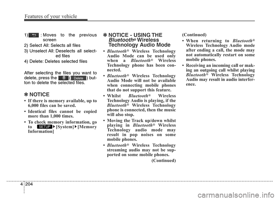 Hyundai Elantra 2015  Owners Manual - RHD (UK. Australia) Features of your vehicle
204 4
1) : Moves to the previous
screen
2) Select All: Selects all files
3) Unselect All: Deselects  all  select-
ed files
4) Delete: Deletes selected files
After selecting th
