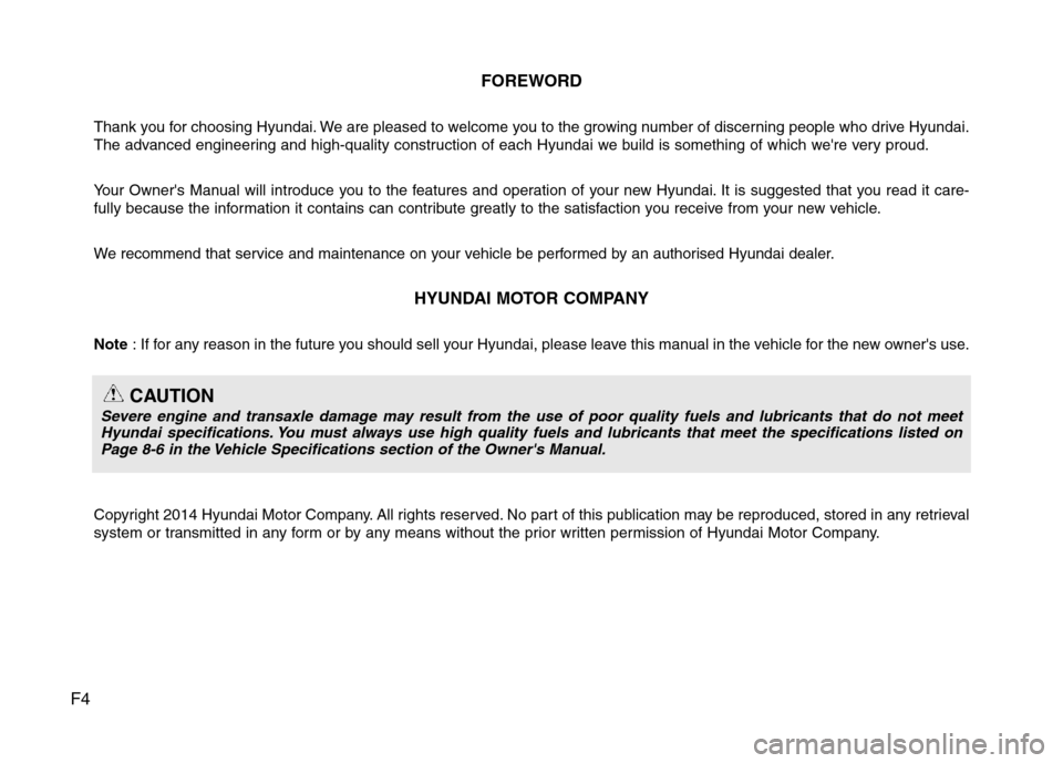 Hyundai Elantra 2015 Owners Manual - RHD (UK. Australia) F4FOREWORD
Thank you for choosing Hyundai. We are pleased to welcome you to the growing number of discerning people who drive Hyundai.
The advanced engineering and high-quality construction of each Hy Hyundai Elantra 2015 Owners Manual - RHD (UK. Australia) F4FOREWORD
Thank you for choosing Hyundai. We are pleased to welcome you to the growing number of discerning people who drive Hyundai.
The advanced engineering and high-quality construction of each Hy