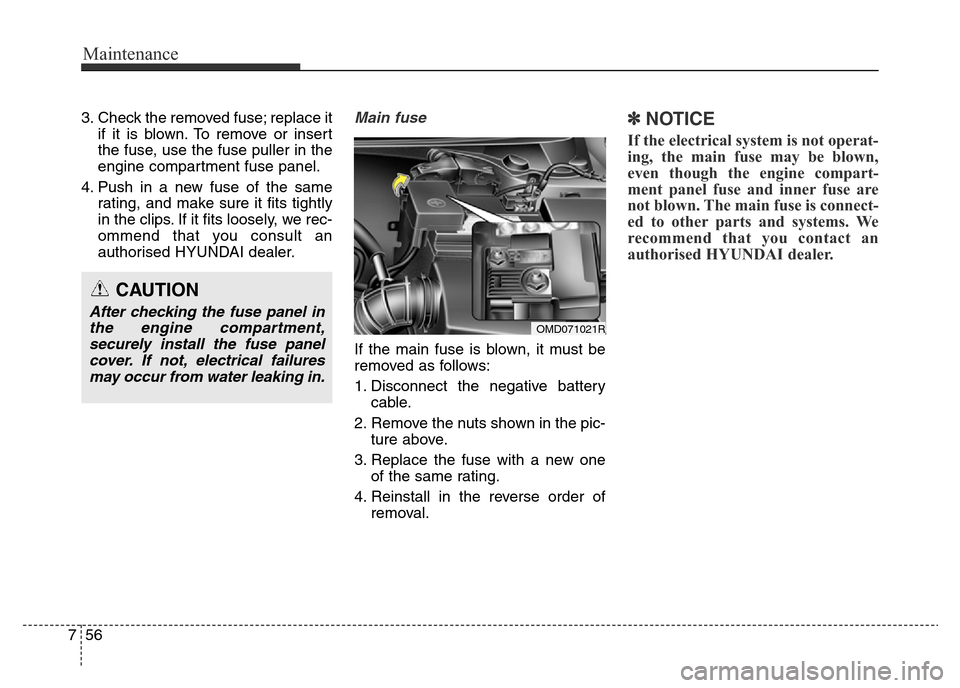 Hyundai Elantra 2015 Owners Manual - RHD (UK. Australia) Maintenance
56 7
3. Check the removed fuse; replace it
if it is blown. To remove or insert
the fuse, use the fuse puller in the
engine compartment fuse panel.
4. Push in a new fuse of the same
rating, Hyundai Elantra 2015 Owners Manual - RHD (UK. Australia) Maintenance
56 7
3. Check the removed fuse; replace it
if it is blown. To remove or insert
the fuse, use the fuse puller in the
engine compartment fuse panel.
4. Push in a new fuse of the same
rating,