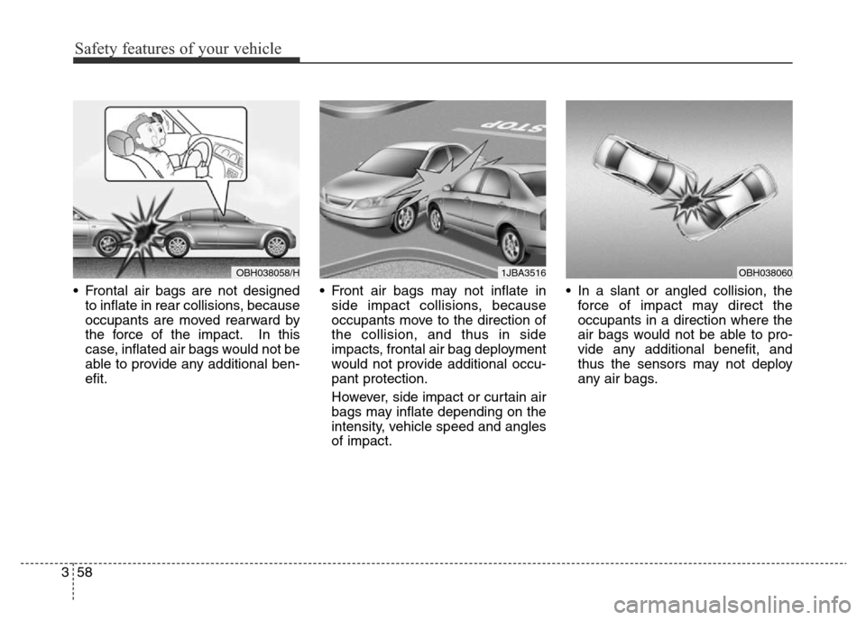 Hyundai Elantra 2015   - RHD (UK. Australia) Manual PDF Safety features of your vehicle
58 3
• Frontal air bags are not designed
to inflate in rear collisions, because
occupants are moved rearward by
the force of the impact. In this
case, inflated air ba