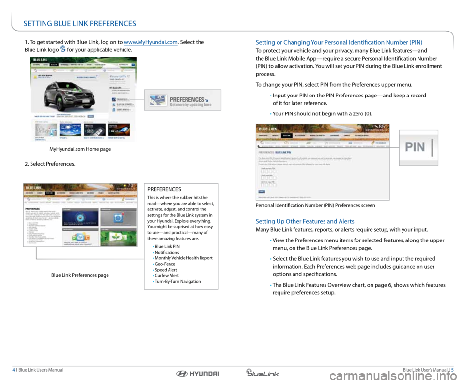 Hyundai Elantra 2015  Blue Link Navigation Manual Blue link User’s Manual  I  5
4  I   Blue link User’s Manual
se TTInG  BlUe lInk PreFerenCes
setting or Changing  your Personal Identification number (PIn)
To protect your vehicle and your privacy