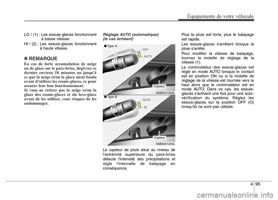 Hyundai Elantra 2015 Manuel du propriétaire (in French) 495
Équipements de votre véhicule
LO / (1) : Les essuie-glaces fonctionnent
à basse vitesse.
HI / (2) : Les essuie-glaces fonctionnent
à haute vitesse.
✽REMARQUE
En cas de forte accumulation d Hyundai Elantra 2015 Manuel du propriétaire (in French) 495
Équipements de votre véhicule
LO / (1) : Les essuie-glaces fonctionnent
à basse vitesse.
HI / (2) : Les essuie-glaces fonctionnent
à haute vitesse.
✽REMARQUE
En cas de forte accumulation d