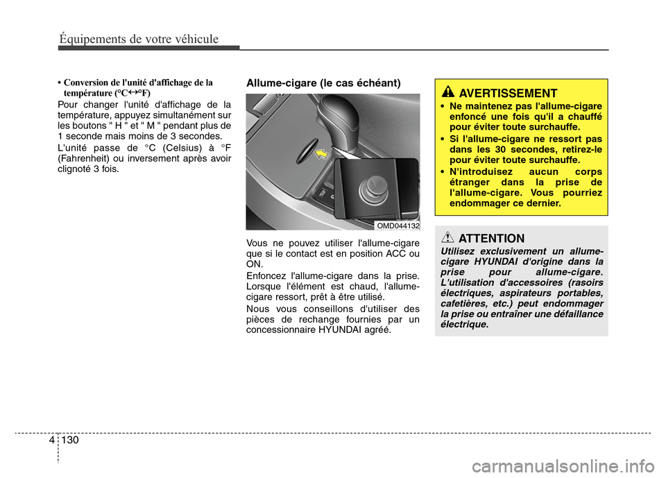 Hyundai Elantra 2015 Manuel du propriétaire (in French) Équipements de votre véhicule
130 4
• Conversion de lunité daffichage de la
température (°C↔ Hyundai Elantra 2015 Manuel du propriétaire (in French) Équipements de votre véhicule
130 4
• Conversion de lunité daffichage de la
température (°C↔