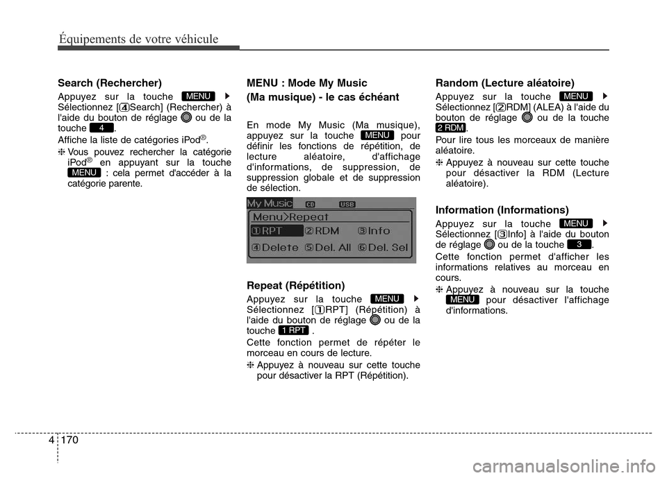 Hyundai Elantra 2015  Manuel du propriétaire (in French) 170 4
Équipements de votre véhicule
Search (Rechercher)
Appuyez sur la touche 
Sélectionnez [ Search] (Rechercher) à
laide du bouton de réglage  ou de la
touche .
Affiche la liste de catégories