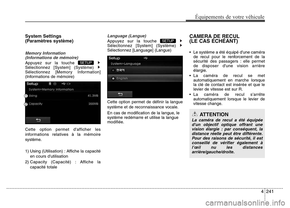Hyundai Elantra 2015  Manuel du propriétaire (in French) 4241
Équipements de votre véhicule
System Settings 
(Paramètres système)
Memory Information 
(Informations de mémoire)
Appuyez sur la touche 
Sélectionnez [System] (Système) 
Sélectionnez [Mem