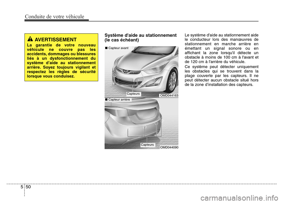 Hyundai Elantra 2015 Manuel du propriétaire (in French) Conduite de votre véhicule
50 5
Système daide au stationnement
(le cas échéant)Le système daide au stationnement aide
le conducteur lors des manœuvres de
stationnement en marche arrière en
é Hyundai Elantra 2015 Manuel du propriétaire (in French) Conduite de votre véhicule
50 5
Système daide au stationnement
(le cas échéant)Le système daide au stationnement aide
le conducteur lors des manœuvres de
stationnement en marche arrière en
é
