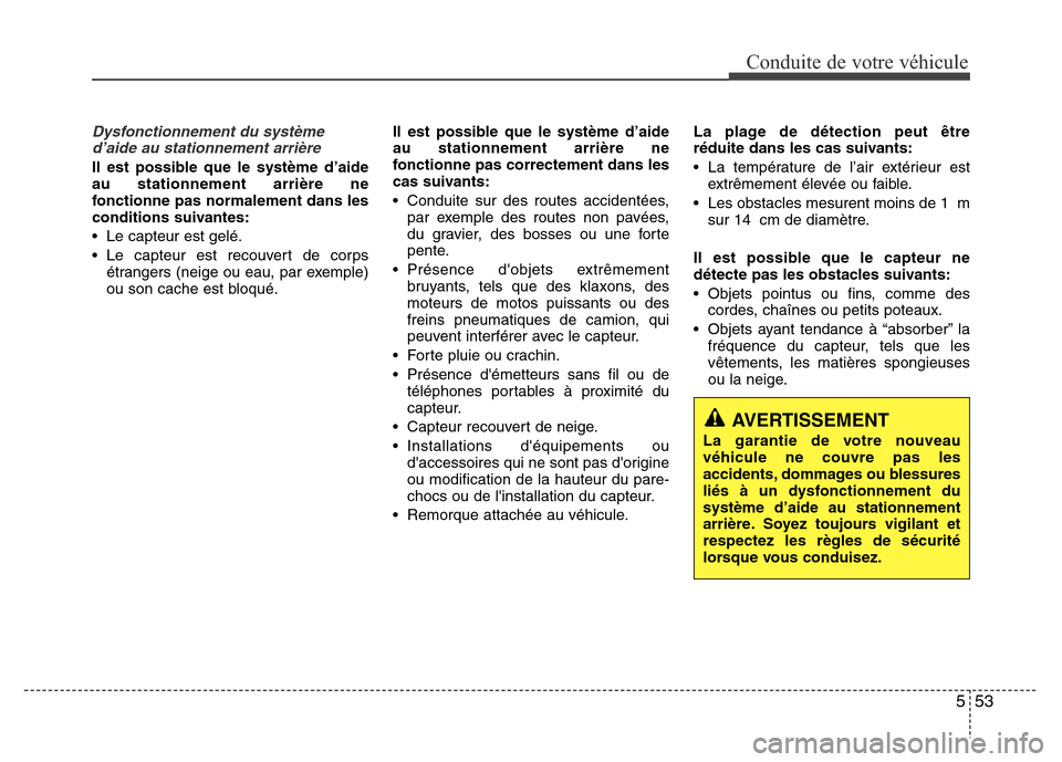 Hyundai Elantra 2015 Manuel du propriétaire (in French) 553
Conduite de votre véhicule
Dysfonctionnement du système
d’aide au stationnement arrière
Il est possible que le système d’aide
au stationnement arrière ne
fonctionne pas normalement dans l Hyundai Elantra 2015 Manuel du propriétaire (in French) 553
Conduite de votre véhicule
Dysfonctionnement du système
d’aide au stationnement arrière
Il est possible que le système d’aide
au stationnement arrière ne
fonctionne pas normalement dans l
