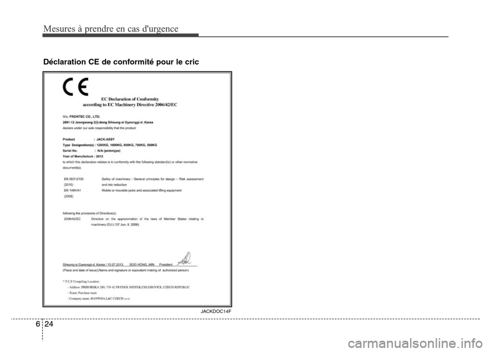 Hyundai Elantra 2015 Manuel du propriétaire (in French) Mesures à prendre en cas durgence
24 624 6
JACKDOC14F
Déclaration CE de conformité pour le cric Hyundai Elantra 2015 Manuel du propriétaire (in French) Mesures à prendre en cas durgence
24 624 6
JACKDOC14F
Déclaration CE de conformité pour le cric