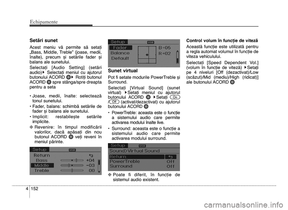 Hyundai Elantra 2015 Manualul de utilizare (in Romanian) Echi\bamente
1524
Setări sunet
Acest meniu vă permite să setați
„Bass, middle, Treble” (joase, medii,
înalte), precum și setările fader și
balans ale sunetului.
Selectați [ Hyundai Elantra 2015 Manualul de utilizare (in Romanian) Echi\bamente
1524
Setări sunet
Acest meniu vă permite să setați
„Bass, middle, Treble” (joase, medii,
înalte), precum și setările fader și
balans ale sunetului.
Selectați [