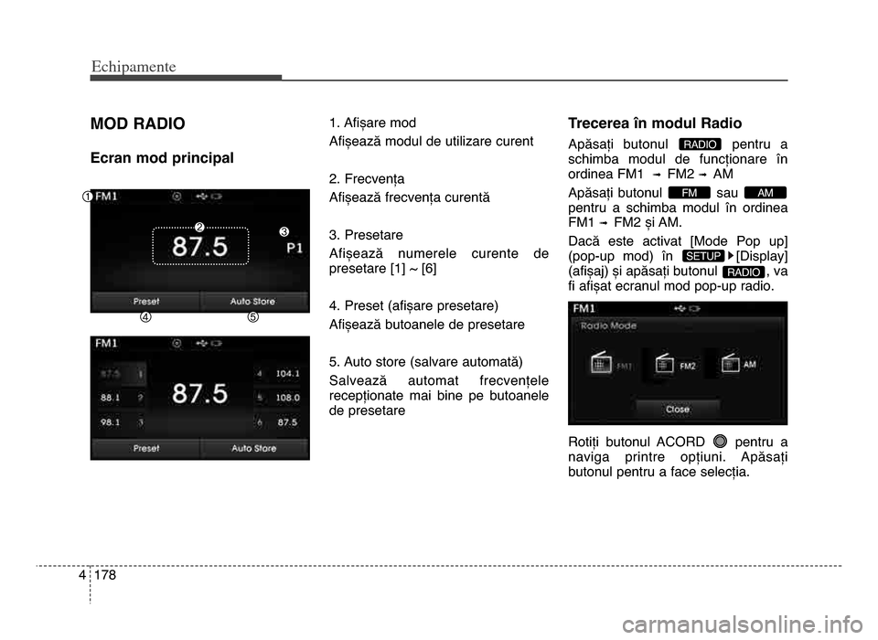 Hyundai Elantra 2015 Manualul de utilizare (in Romanian) Echi\bamente
1784
mod RAdIo
Ecran mod principal
1. Afișare mod
Afișează modul de utilizare curent
2. Frecvența
Afișează frecvența curentă
\f. Presetare
Afișează numerele curente de
preset Hyundai Elantra 2015 Manualul de utilizare (in Romanian) Echi\bamente
1784
mod RAdIo
Ecran mod principal
1. Afișare mod
Afișează modul de utilizare curent
2. Frecvența
Afișează frecvența curentă
\f. Presetare
Afișează numerele curente de
preset