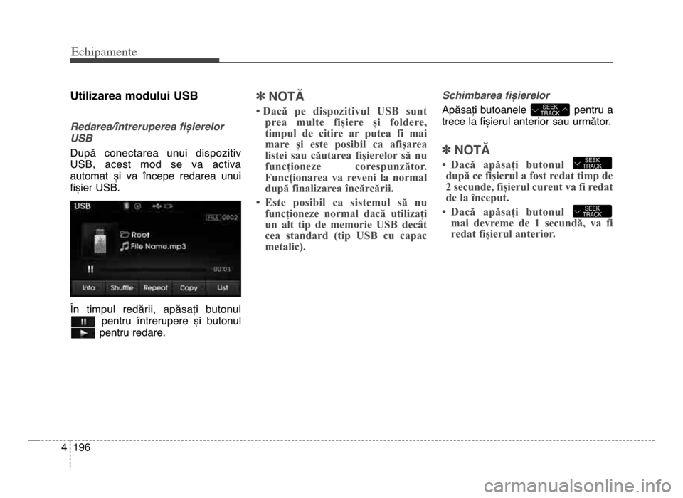 Hyundai Elantra 2015 Manualul de utilizare (in Romanian) Echi\bamente
1964
utilizarea modului uSB
Redarea\bîntreruperea fișierelor
USB
după conectarea unui dispozitiv
USB, acest mod se va activa
automat și va începe redarea unui
fișier US Hyundai Elantra 2015 Manualul de utilizare (in Romanian) Echi\bamente
1964
utilizarea modului uSB
Redarea\bîntreruperea fișierelor
USB
după conectarea unui dispozitiv
USB, acest mod se va activa
automat și va începe redarea unui
fișier US