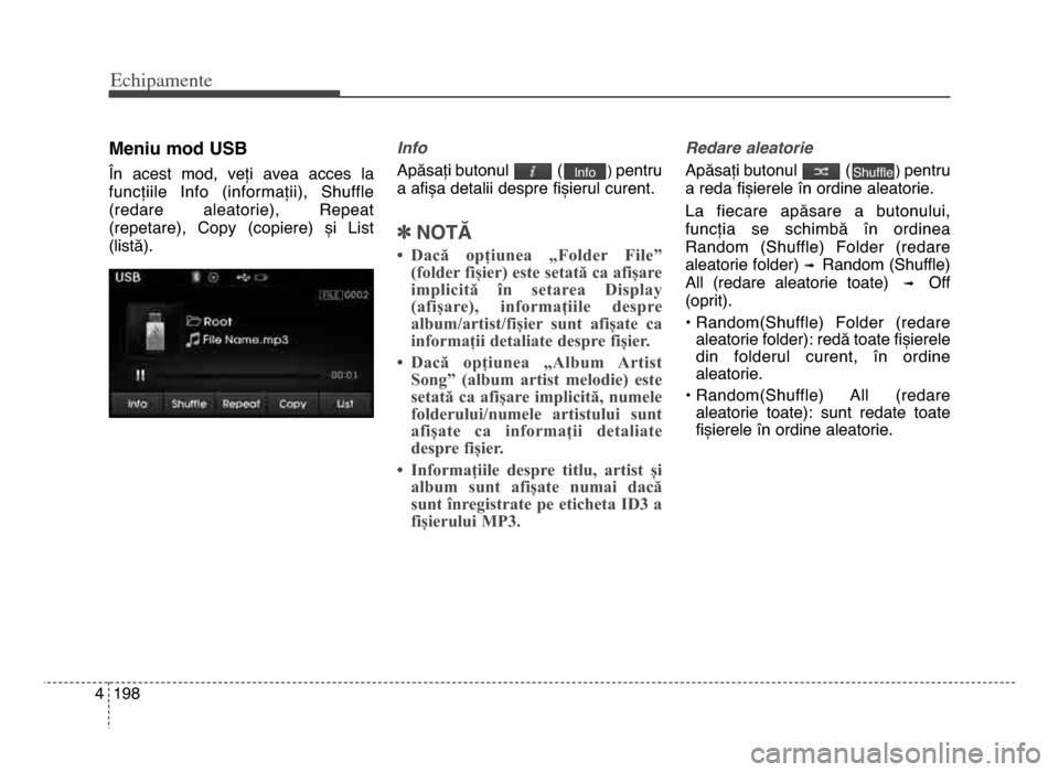 Hyundai Elantra 2015 Manualul de utilizare (in Romanian) Echi\bamente
1984
meniu mod uSB
În acest mod, veți avea acces la
funcțiile Info (informații), Shuffle
(redare aleatorie), Repeat
(repetare), Copy (copiere) și List
(listă).Info
Ap Hyundai Elantra 2015 Manualul de utilizare (in Romanian) Echi\bamente
1984
meniu mod uSB
În acest mod, veți avea acces la
funcțiile Info (informații), Shuffle
(redare aleatorie), Repeat
(repetare), Copy (copiere) și List
(listă).Info
Ap