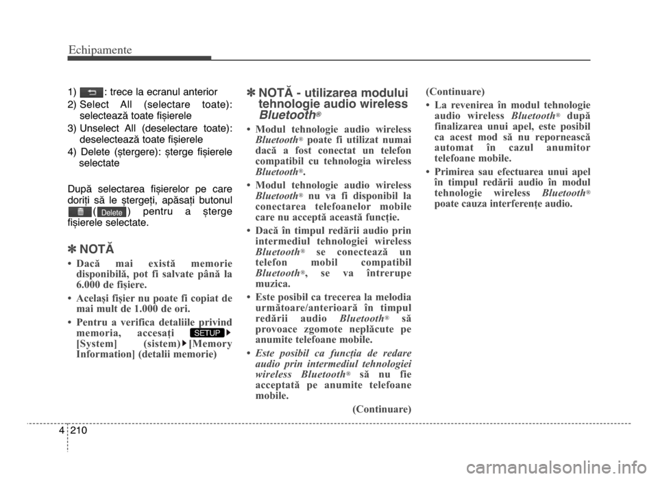 Hyundai Elantra 2015 Manualul de utilizare (in Romanian) Echi\bamente
2104
1) : trece la ecranul anterior
2) Select All (selectare toate):selectează toate fișierele
\f) Unselect All (deselectare toate): deselectează toate fișierele
4) delete (ș Hyundai Elantra 2015 Manualul de utilizare (in Romanian) Echi\bamente
2104
1) : trece la ecranul anterior
2) Select All (selectare toate):selectează toate fișierele
\f) Unselect All (deselectare toate): deselectează toate fișierele
4) delete (ș