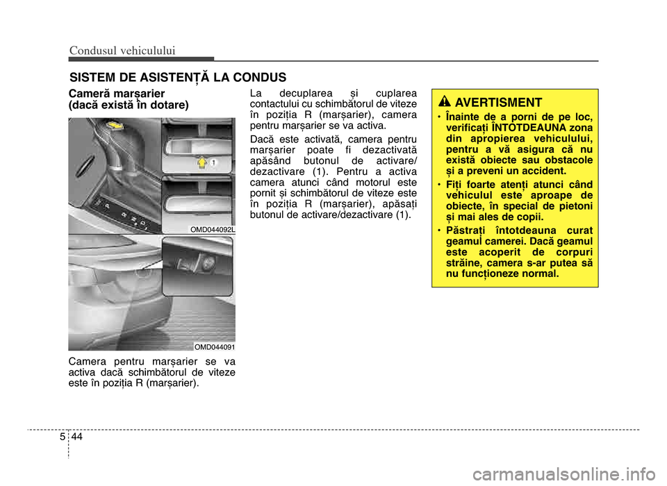 Hyundai Elantra 2015 Manualul de utilizare (in Romanian) Co\bdusul \fehiculului
445
SISTEM DE ASISTENȚĂ LA CONDUS
Cameră marșarier
(dacă există în dotare)
Camera pentru marșarier se va
activa dacă schimbătorul de viteze
este în poziția Hyundai Elantra 2015 Manualul de utilizare (in Romanian) Co\bdusul \fehiculului
445
SISTEM DE ASISTENȚĂ LA CONDUS
Cameră marșarier
(dacă există în dotare)
Camera pentru marșarier se va
activa dacă schimbătorul de viteze
este în poziția