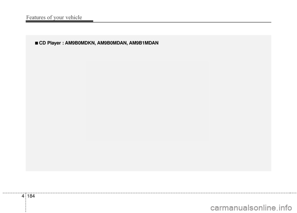 Hyundai Elantra 2014 Owners Manual Features of your vehicle
184
4
■
■
CD Player : AM9B0MDKN, AM9B0MDAN, AM9B1MDAN Hyundai Elantra 2014 Owners Manual Features of your vehicle
184
4
■
■
CD Player : AM9B0MDKN, AM9B0MDAN, AM9B1MDAN