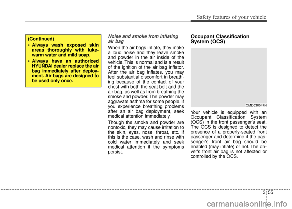 Hyundai Elantra 2014 Manual PDF Safety features of your vehicle
355
Noise and smoke from inflatingair bag
When the air bags inflate, they make
a loud noise and they leave smoke
and powder in the air inside of the
vehicle. This is n Hyundai Elantra 2014 Manual PDF Safety features of your vehicle
355
Noise and smoke from inflatingair bag
When the air bags inflate, they make
a loud noise and they leave smoke
and powder in the air inside of the
vehicle. This is n