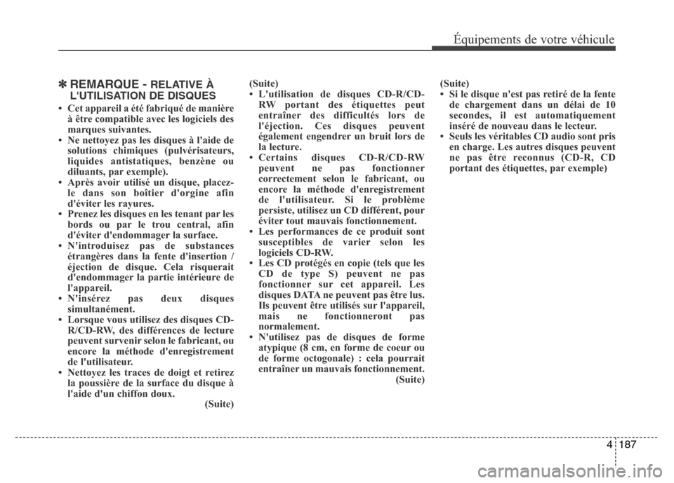 Hyundai Elantra 2014 Manuel du propriétaire (in French) 4187
Équipements de votre véhicule
✽REMARQUE - RELATIVE À
LUTILISATION DE DISQUES
• Cet appareil a été fabriqué de manière
à être compatible avec les logiciels des
marques suivantes.
• Hyundai Elantra 2014 Manuel du propriétaire (in French) 4187
Équipements de votre véhicule
✽REMARQUE - RELATIVE À
LUTILISATION DE DISQUES
• Cet appareil a été fabriqué de manière
à être compatible avec les logiciels des
marques suivantes.
•