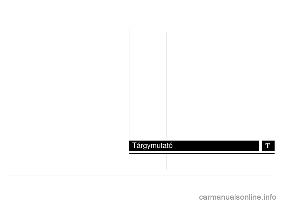 Hyundai Elantra 2014  Kezelési útmutató (in Hungarian)   
 
 
 
 
 
 
 
 
 
 
 
 
 
 
 
 
 
 
 
 
 
 
 
 
 
 
 
 
  
Tárgymutató T  