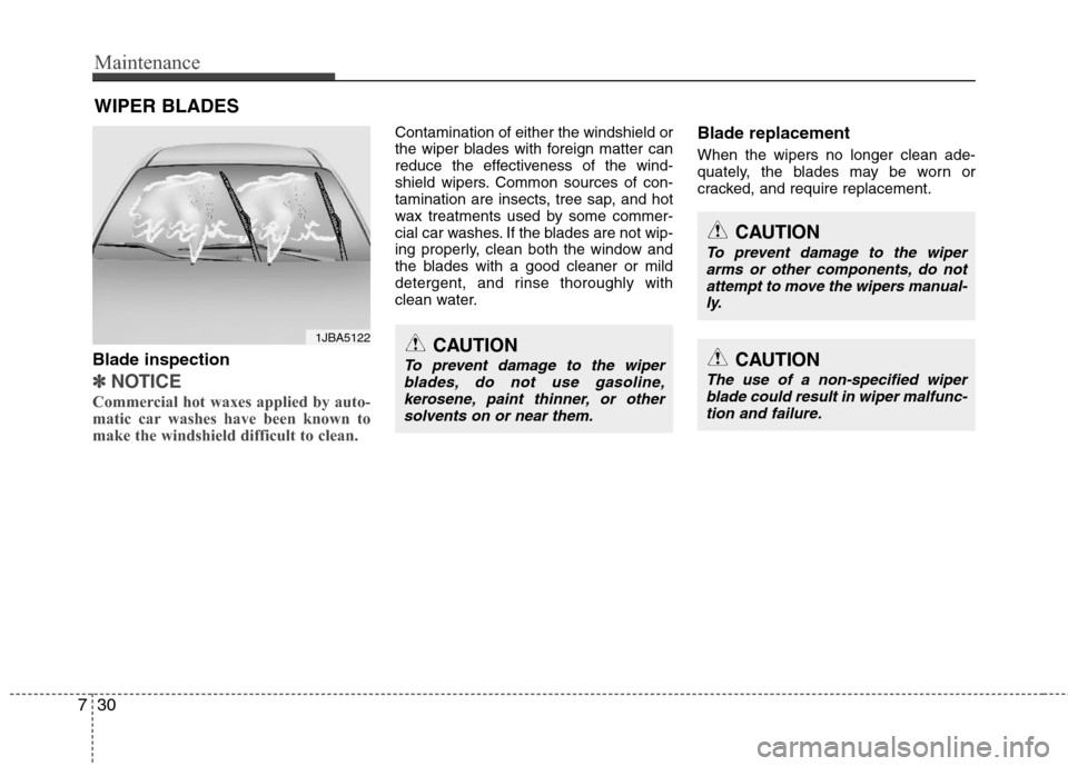 Hyundai Elantra 2013 Owners Manual Maintenance
30 7
WIPER BLADES
Blade inspection
✽
✽
NOTICE
Commercial hot waxes applied by auto-
matic car washes have been known to
make the windshield difficult to clean.
Contamination of eith Hyundai Elantra 2013 Owners Manual Maintenance
30 7
WIPER BLADES
Blade inspection
✽
✽
NOTICE
Commercial hot waxes applied by auto-
matic car washes have been known to
make the windshield difficult to clean.
Contamination of eith
