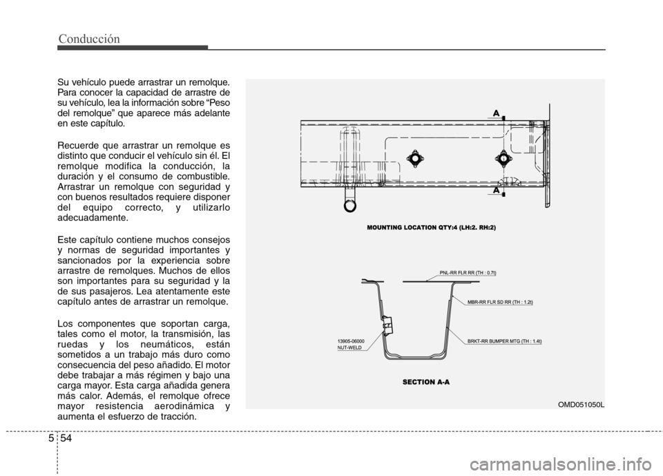 Hyundai Elantra 2013  Manual del propietario (in Spanish) Conducción
54
5
Su vehículo puede arrastrar un remolque. 
Para conocer la capacidad de arrastre de
su vehículo, lea la información sobre “Peso
del remolque” que aparece más adelante
en este c