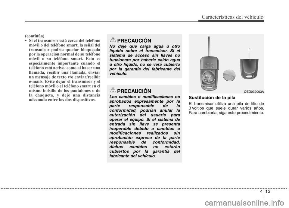 Hyundai Elantra 2013 Manual del propietario (in Spanish) 413
Características del vehículo
(continúa)
Hyundai Elantra 2013 Manual del propietario (in Spanish) 413
Características del vehículo
(continúa)