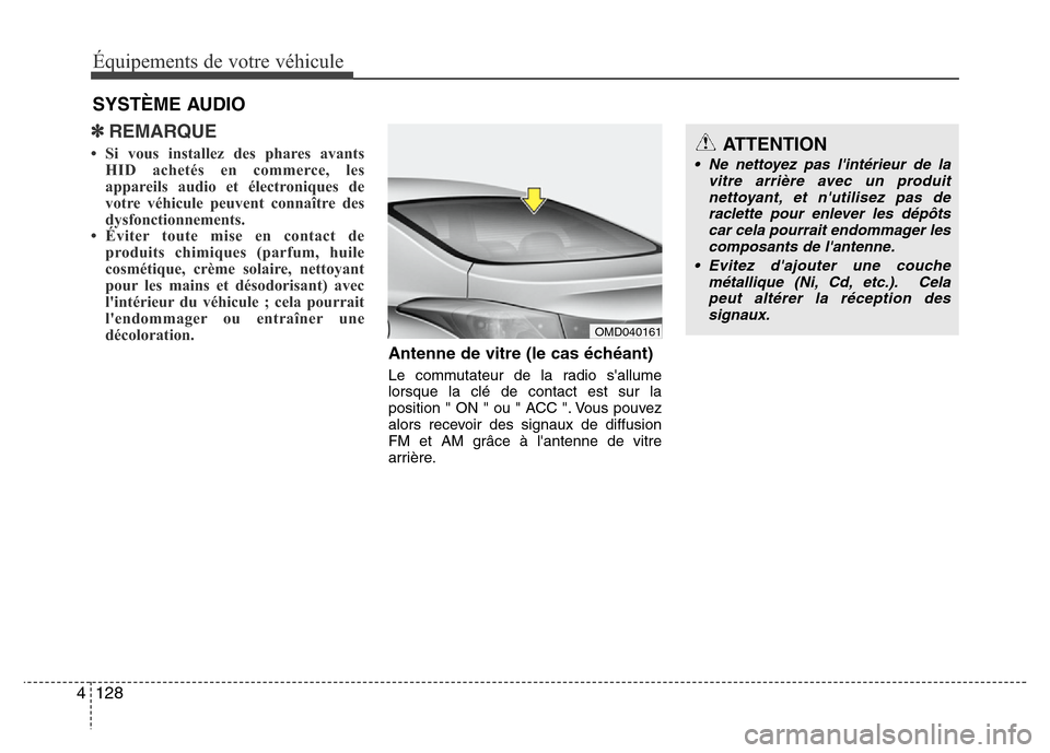 Hyundai Elantra 2013 Manuel du propriétaire (in French) Équipements de votre véhicule
128 4
✽REMARQUE
• Si vous installez des phares avants
HID achetés en commerce, les
appareils audio et électroniques de
votre véhicule peuvent connaître des
dysf Hyundai Elantra 2013 Manuel du propriétaire (in French) Équipements de votre véhicule
128 4
✽REMARQUE
• Si vous installez des phares avants
HID achetés en commerce, les
appareils audio et électroniques de
votre véhicule peuvent connaître des
dysf