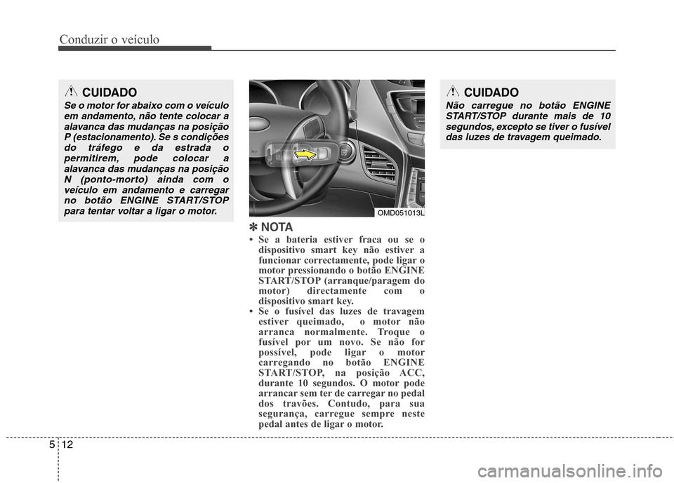 Hyundai Elantra 2013  Manual do proprietário (in Portuguese) Conduzir o veículo
12
5
✽✽   
NOTA
