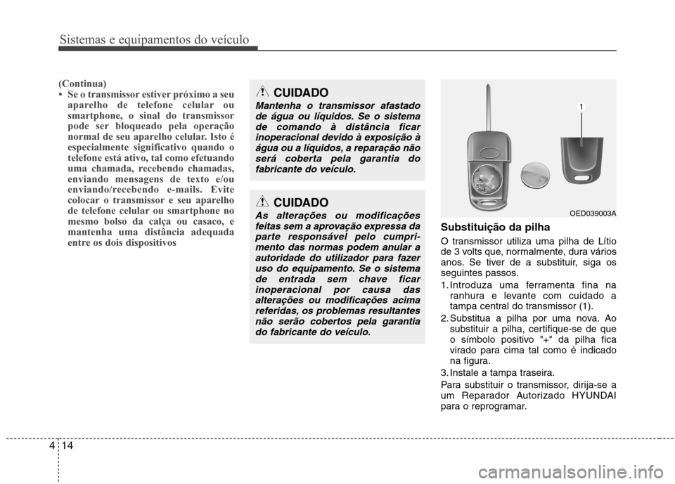 Hyundai Elantra 2013 Manual do proprietário (in Portuguese) Sistemas e equipamentos do veículo
14
4
(Continua)
Hyundai Elantra 2013 Manual do proprietário (in Portuguese) Sistemas e equipamentos do veículo
14
4
(Continua)