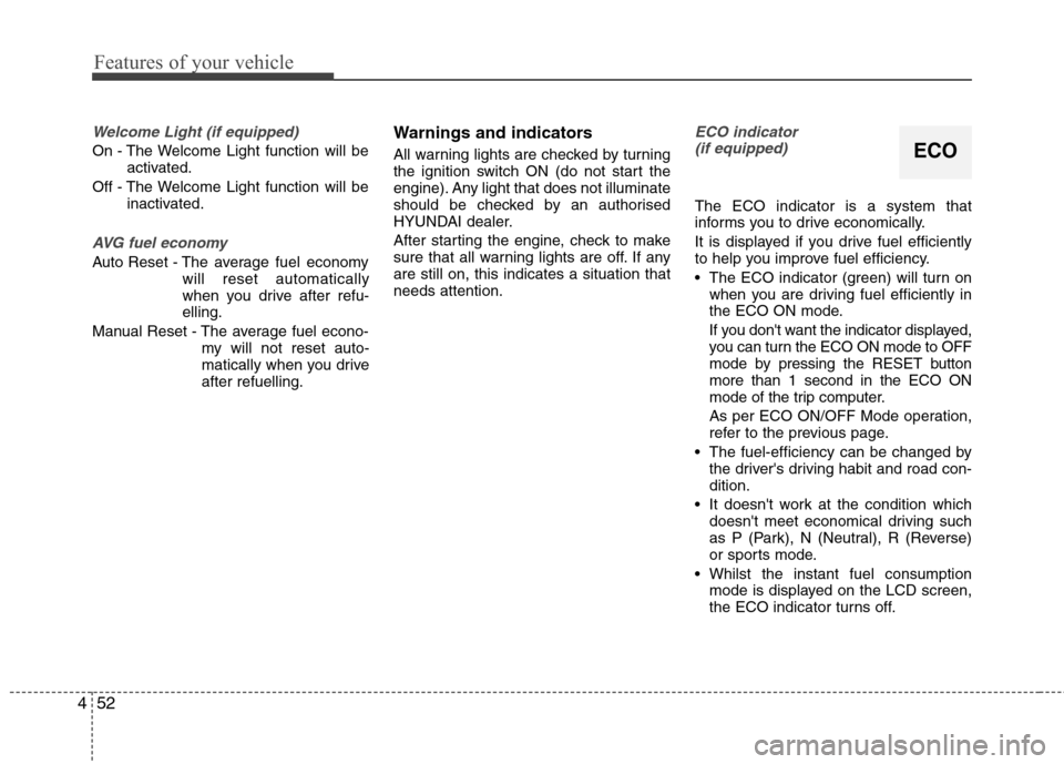 Hyundai Elantra 2012  Owners Manual - RHD (UK. Australia) Features of your vehicle
52
4
Welcome Light (if equipped)
On - The Welcome Light function will be
activated.
Off - The Welcome Light function will be inactivated.
AVG fuel economy
Auto Reset - The  av