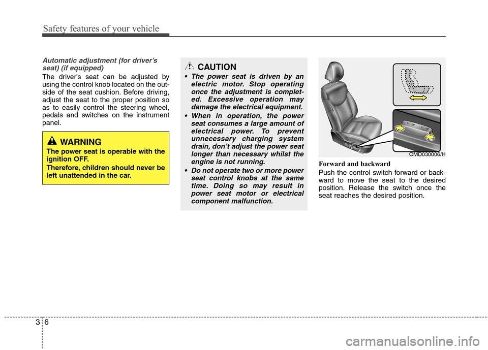 Hyundai Elantra 2012  Owners Manual - RHD (UK. Australia) Safety features of your vehicle
6
3
Automatic adjustment (for driver’s
seat) (if equipped)
The driver’s seat can be adjusted by using the control knob located on the out-
side of the seat cushion.