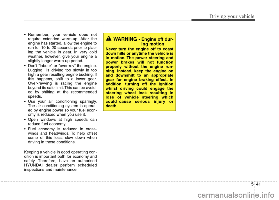Hyundai Elantra 2012 Owners Manual - RHD (UK. Australia) 541
Driving your vehicle
Remember, your vehicle does notrequire extended warm-up. After the
engine has started, allow the engine to
run for 10 to 20 seconds prior to plac-
ing the vehicle in gear. I Hyundai Elantra 2012 Owners Manual - RHD (UK. Australia) 541
Driving your vehicle
Remember, your vehicle does notrequire extended warm-up. After the
engine has started, allow the engine to
run for 10 to 20 seconds prior to plac-
ing the vehicle in gear. I