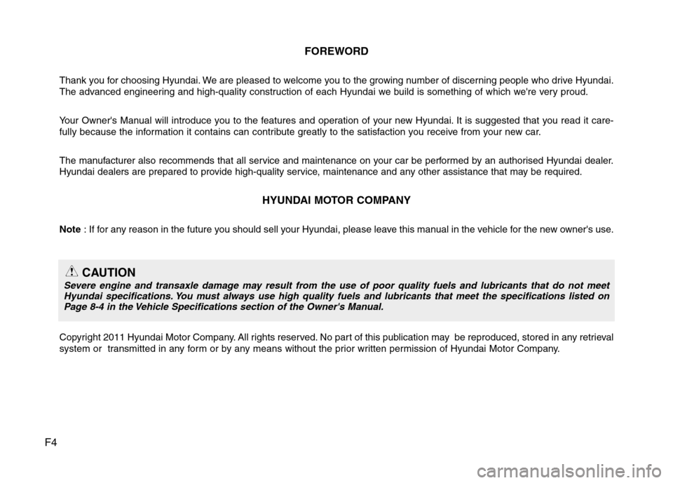 Hyundai Elantra 2012 Owners Manual - RHD (UK. Australia) F4FOREWORD
Thank you for choosing Hyundai. We are pleased to welcome you to the growing number of discerning people who drive Hyundai.
The advanced engineering and high-quality construction of each H Hyundai Elantra 2012 Owners Manual - RHD (UK. Australia) F4FOREWORD
Thank you for choosing Hyundai. We are pleased to welcome you to the growing number of discerning people who drive Hyundai.
The advanced engineering and high-quality construction of each H
