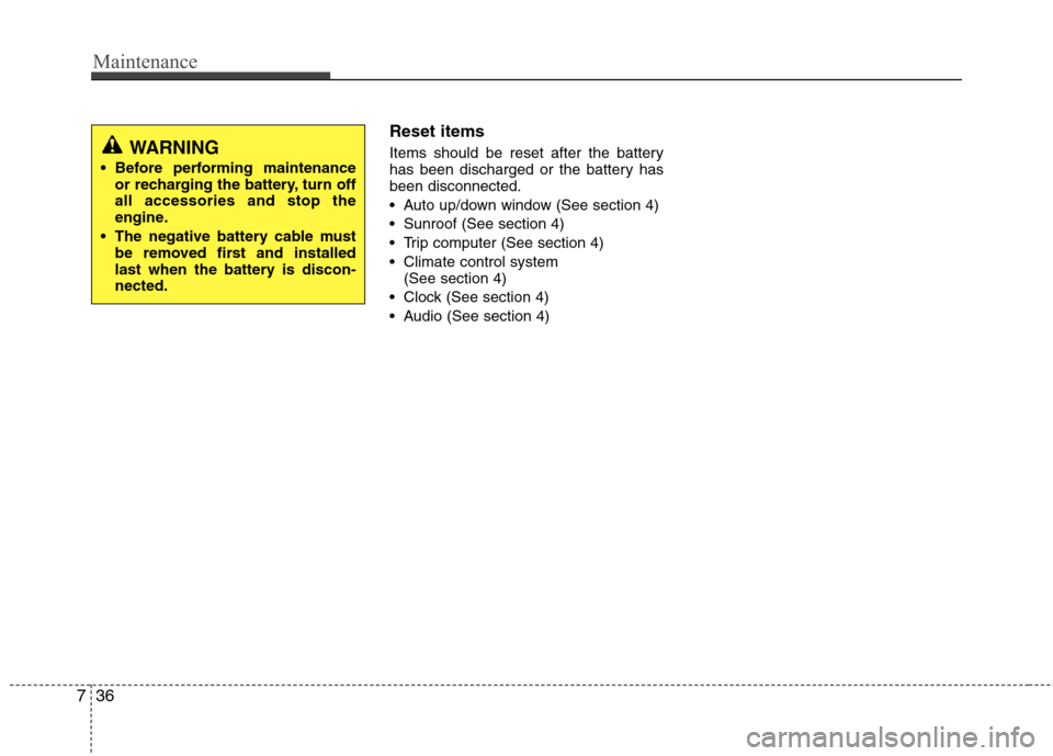Hyundai Elantra 2012 Owners Manual - RHD (UK. Australia) Maintenance
36
7
Reset items
Items should be reset after the battery
has been discharged or the battery hasbeen disconnected.
Auto up/down window (See section 4)
Sunroof (See section 4)
Trip com Hyundai Elantra 2012 Owners Manual - RHD (UK. Australia) Maintenance
36
7
Reset items
Items should be reset after the battery
has been discharged or the battery hasbeen disconnected.
Auto up/down window (See section 4)
Sunroof (See section 4)
Trip com