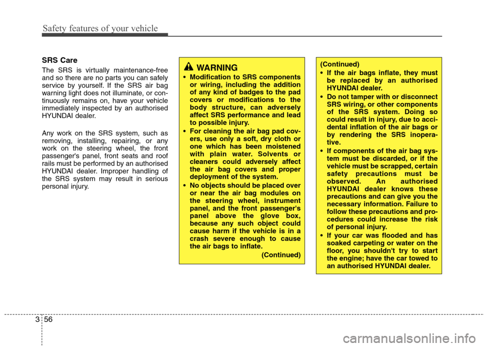 Hyundai Elantra 2012   - RHD (UK. Australia) Manual PDF Safety features of your vehicle
56
3
SRS Care 
The SRS is virtually maintenance-free 
and so there are no parts you can safely
service by yourself. If the SRS air bag
warning light does not illuminate