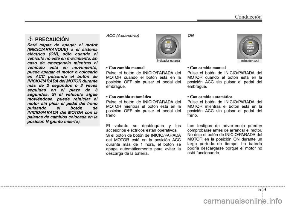 Hyundai Elantra 2012  Manual del propietario (in Spanish) 59
Conducción
ACC (Accesorio)
