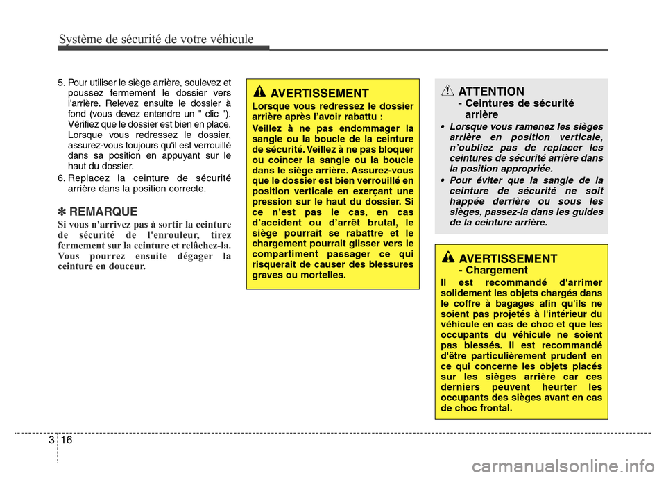 Hyundai Elantra 2012 Manuel du propriétaire (in French) Système de sécurité de votre véhicule
16 3
5. Pour utiliser le siège arrière, soulevez et
poussez fermement le dossier vers
larrière. Relevez ensuite le dossier à
fond (vous devez entendre un Hyundai Elantra 2012 Manuel du propriétaire (in French) Système de sécurité de votre véhicule
16 3
5. Pour utiliser le siège arrière, soulevez et
poussez fermement le dossier vers
larrière. Relevez ensuite le dossier à
fond (vous devez entendre un