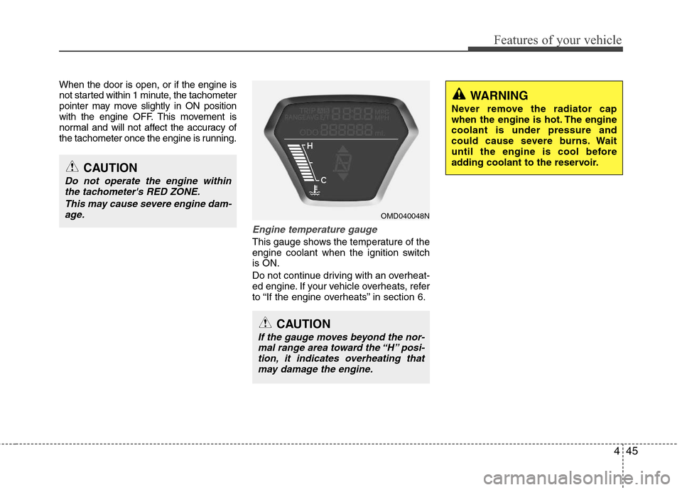 Hyundai Elantra 2011 Owners Manual 445
Features of your vehicle
When the door is open, or if the engine is
not started within 1 minute, the tachometer
pointer may move slightly in ON position
with the engine OFF. This movement is
norma Hyundai Elantra 2011 Owners Manual 445
Features of your vehicle
When the door is open, or if the engine is
not started within 1 minute, the tachometer
pointer may move slightly in ON position
with the engine OFF. This movement is
norma