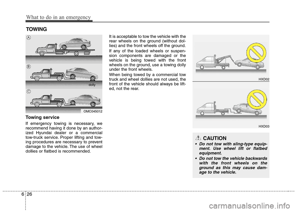 Hyundai Elantra 2011 Owners Manual What to do in an emergency
26 6
TOWING
Towing service
If emergency towing is necessary, we
recommend having it done by an author-
ized Hyundai dealer or a commercial
tow-truck service. Proper lifting Hyundai Elantra 2011 Owners Manual What to do in an emergency
26 6
TOWING
Towing service
If emergency towing is necessary, we
recommend having it done by an author-
ized Hyundai dealer or a commercial
tow-truck service. Proper lifting