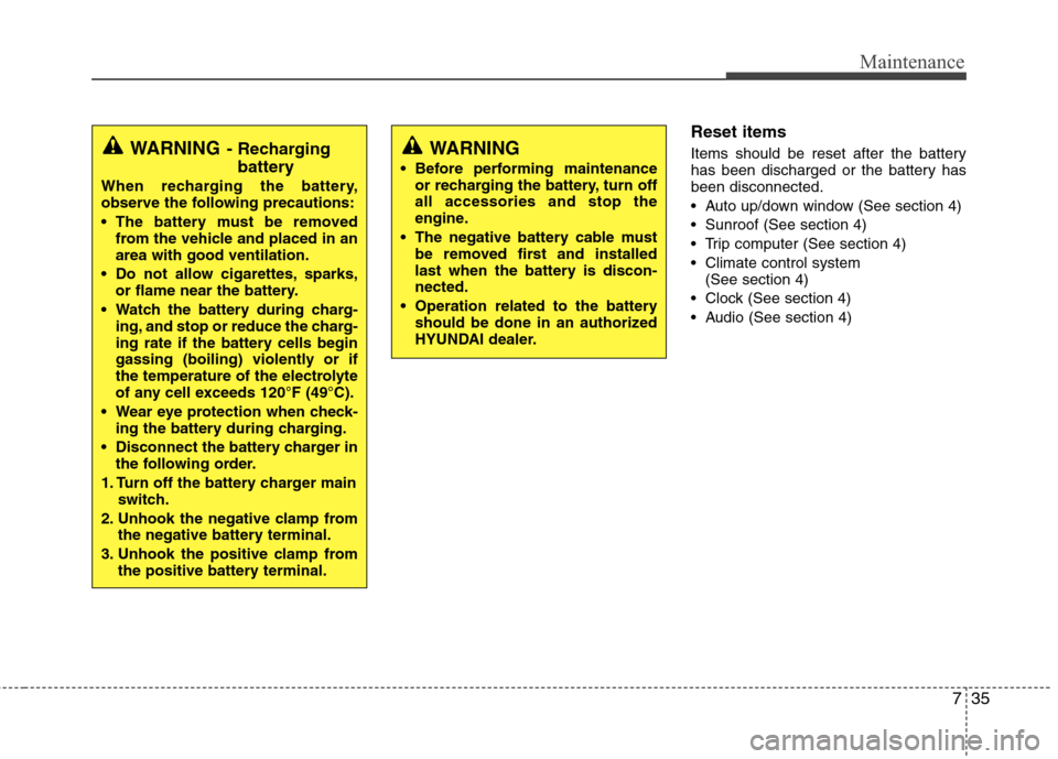Hyundai Elantra 2011 Owners Manual 735
Maintenance
Reset items
Items should be reset after the battery
has been discharged or the battery has
been disconnected.
Auto up/down window (See section 4)
Sunroof (See section 4)
Trip comput Hyundai Elantra 2011 Owners Manual 735
Maintenance
Reset items
Items should be reset after the battery
has been discharged or the battery has
been disconnected.
Auto up/down window (See section 4)
Sunroof (See section 4)
Trip comput