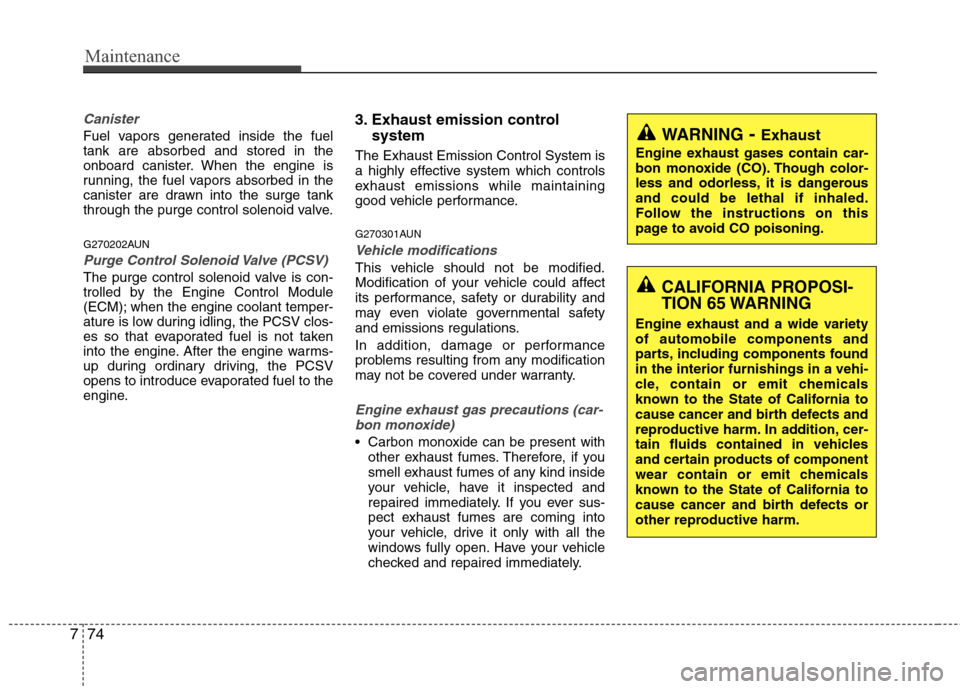 Hyundai Elantra 2011 Owners Manual Maintenance
74 7
Canister
Fuel vapors generated inside the fuel
tank are absorbed and stored in the
onboard canister. When the engine is
running, the fuel vapors absorbed in the
canister are drawn int Hyundai Elantra 2011 Owners Manual Maintenance
74 7
Canister
Fuel vapors generated inside the fuel
tank are absorbed and stored in the
onboard canister. When the engine is
running, the fuel vapors absorbed in the
canister are drawn int