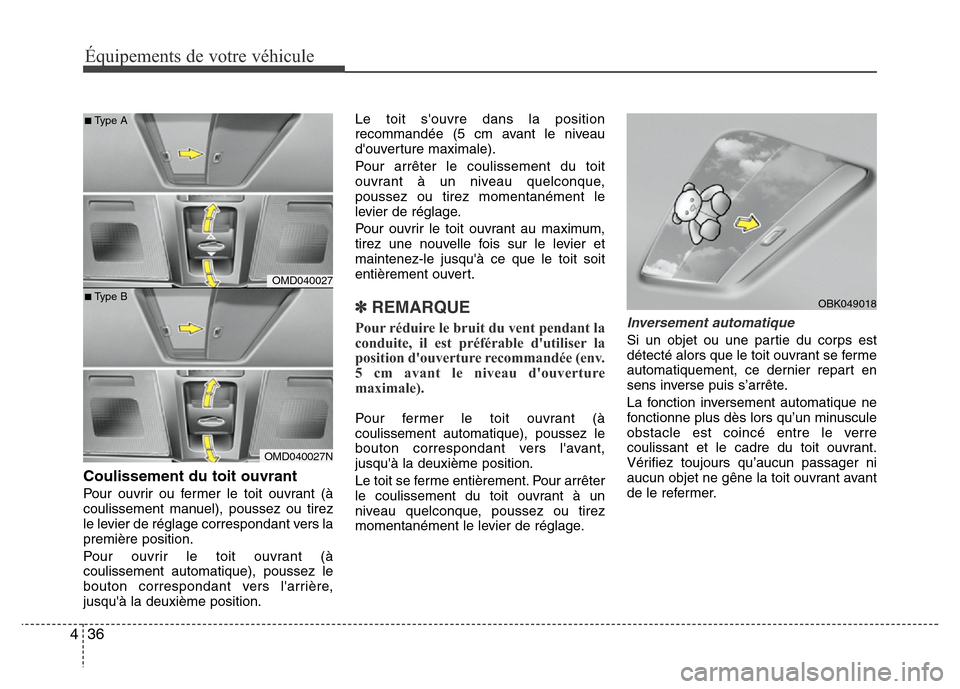 Hyundai Elantra 2011  Manuel du propriétaire (in French) Équipements de votre véhicule
36 4
Coulissement du toit ouvrant
Pour ouvrir ou fermer le toit ouvrant (à
coulissement manuel), poussez ou tirez
le levier de réglage correspondant vers la
première