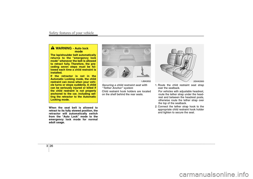 Hyundai Elantra 2009 Service Manual Safety features of your vehicle26 3When the seat belt is allowed to
retract to its fully stowed position, the
retractor will automatically switch
from the “Auto Lock” mode to the
emergency lock mo Hyundai Elantra 2009 Service Manual Safety features of your vehicle26 3When the seat belt is allowed to
retract to its fully stowed position, the
retractor will automatically switch
from the “Auto Lock” mode to the
emergency lock mo